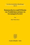 Kommunikation und Diffusion von Produktinnovationen im Konsumgüterbereich.