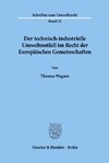 Der technisch-industrielle Umweltnotfall im Recht der Europäischen Gemeinschaften.