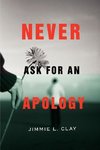 Never Ask for an Apology