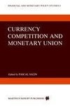 Currency Competition and Monetary Union