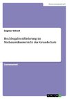 Hochbegabtenförderung im Mathematikunterricht der Grundschule
