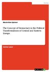 The Concept of Democracy in the Political Transformations of Central and Eastern Europe