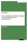 Mensch, Menschheit und Welt. Zu Wilhelm von Humboldts Sprach- und Dichtungstheorie