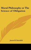 Moral Philosophy or The Science of Obligation
