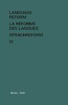 Language Reform - La réforme des langues - Sprachreform / Language Reform - La réforme des langues - Sprachreform Volume IV