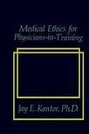 Medical Ethics for Physicians-in-Training