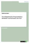 Neurolinguistisches Programmieren. Methoden und Techniken des NLP