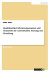 Qualitätszirkel. Arbeitsorganisation und Teamarbeit in Unternehmen. Planung und Gestaltung