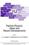 Particle Physics: Ideas and Recent Developments