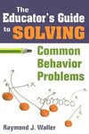 Waller, R: Educator's Guide to Solving Common Behavior Probl