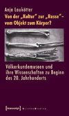 Von der 'Kultur' zur 'Rasse' - vom Objekt zum Körper?