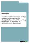 Louis Althussers Verständnis von Ideologie in seinem Aufsatz 'Ideologie und ideologische Staatsapparate'. Die Anrufung der Ideologie als Verbindung zur Sprachphilosophie (Judith Butler)
