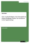Götz von Berlichingen - Ein Schauspiel von Johann Wolfgang Goethe. Die Leitmotive in der Figurenanlage