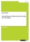 Richard Wagners Mythensynthese im Ring des Nibelungen
