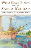 Desowitz, R: Who Gave Pinta to the Santa Maria? - Torrid Dis