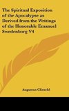 The Spiritual Exposition of the Apocalypse as Derived from the Writings of the Honorable Emanuel Swedenborg V4