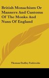 British Monachism Or Manners And Customs Of The Monks And Nuns Of England