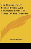 The Crusaders Or Scenes, Events And Characters From The Times Of The Crusades