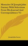 Memoirs Of Joseph John Gurney With Selections From His Journal And Correspondence V2