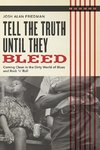 Tell the Truth Until They Bleed