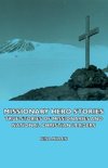 Missionary Hero Stories - True Stories of Missionaries and National Christian Leaders