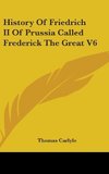 History Of Friedrich II Of Prussia Called Frederick The Great V6