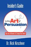 Insider's Guide To The Art Of Persuasion