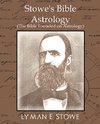 Stowe's Bible Astrology (the Bible Founded on Astrology)