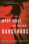 The Importance of Being Dangerous