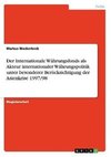 Der Internationale Währungsfonds als Akteur internationaler Währungspolitik unter besonderer Berücksichtigung der Asienkrise 1997/98