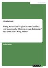 König Artus: Der Vergleich von Geoffrey von Monmouths 