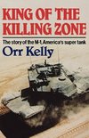 Kelly, O: King of the Killing Zone - The Story of the M-1, A