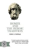 Whitman, C: Homer and the Heroic Tradition