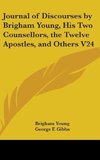 Journal Of Discourses By Brigham Young, His Two Counsellors, The Twelve Apostles, And Others V24