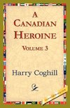 A Canadian Heroine, Volume 3
