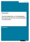 Von der Imbissbude zur Globalindustrie. Die Geschichte des Fast Food am Beispiel von McDonald's