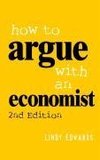 Edwards, L: How to Argue with an Economist