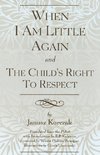 When I Am Little Again and  The Child's Right to Respect