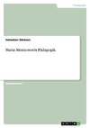 Maria Montessoris Pädagogik