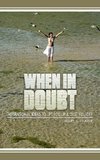 When in Doubt...
