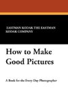 How to Make Good Pictures