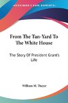 From The Tan-Yard To The White House