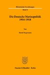 Die Deutsche Marinepolitik 1916-1918.