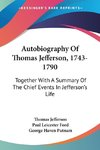 Autobiography Of Thomas Jefferson, 1743-1790