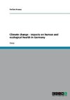 Climate change - impacts on human and ecological health in Germany