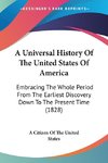 A Universal History Of The United States Of America
