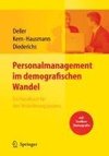 Personalmanagement im demografischen Wandel. Ein Handbuch für den Veränderungsprozess mit Toolbox Demografiemanagement und Altersstrukturanalyse