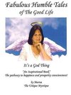Fabulous Humble Tales of the Good Life
