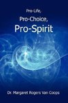 Pro-Life, Pro-Choice, Pro-Spirit!