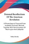 Personal Recollections Of The American Revolution
